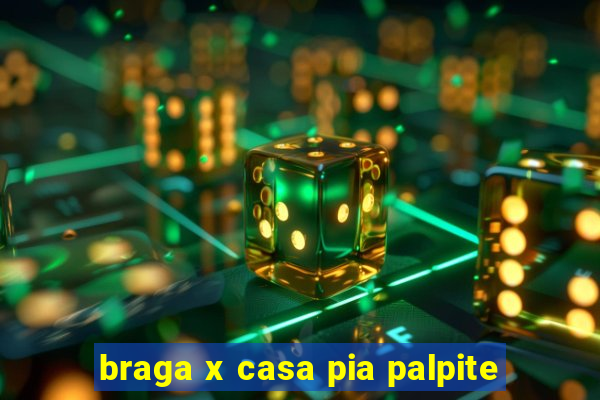 braga x casa pia palpite